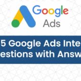 Top 25 Google Ads Interview Questions with Answers